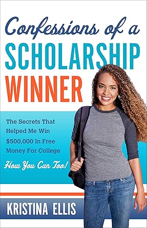 Cover of the book Confessions of a Scholarship Winner by Kristina Ellis featuring the author with a backpack slung over her shoulder smiling.