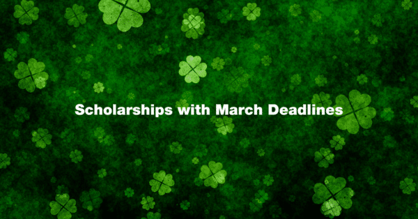 Scholarships with March Deadlines
