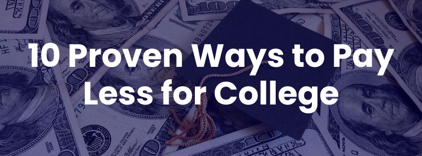 10 Proven Ways to Pay Less for College (1)